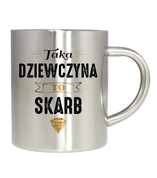 Kubek stalowy Taka dziewczyna to skarb
