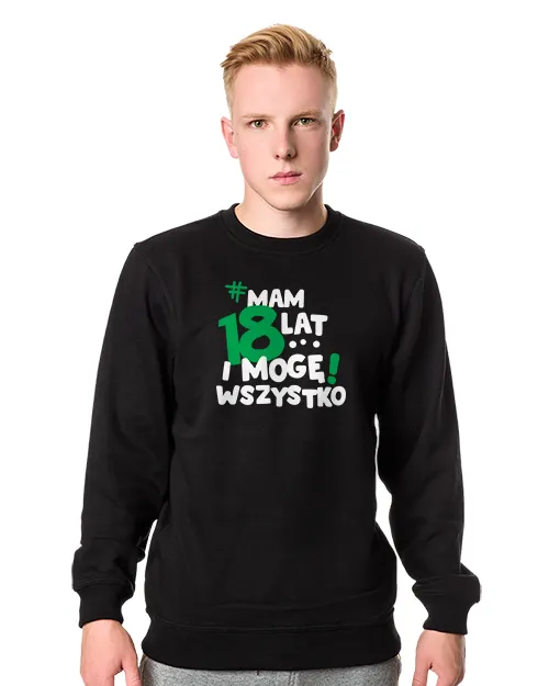 bluza męska bez kaptura z nadrukiem Mam 18 lat i mogę wszystko w kolorze czarnym