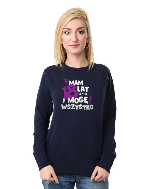 Bluza damska bez kaptura Mam 18 lat i mogę wszystko w kolorze granatowa