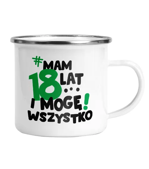 Kubek emaliowany Mam 18 lat i mogę wszystko