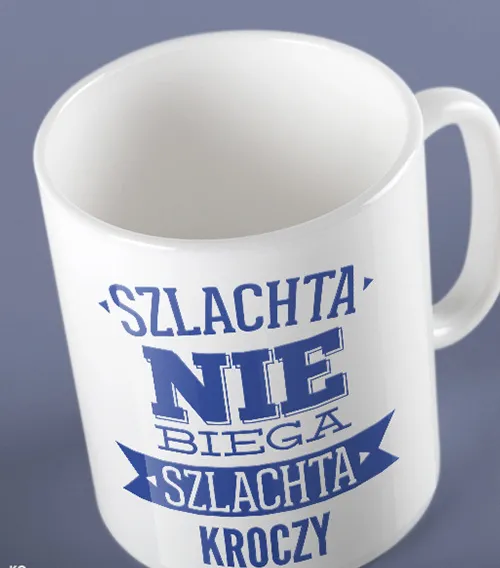 SZLACHTA NIE BIEGA, SZLACHTA KROCZY Kubek Ceramiczny